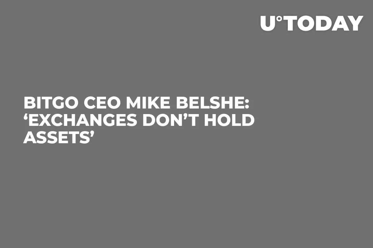 BitGo CEO Mike Belshe: ‘Exchanges Don’t Hold Assets’  
