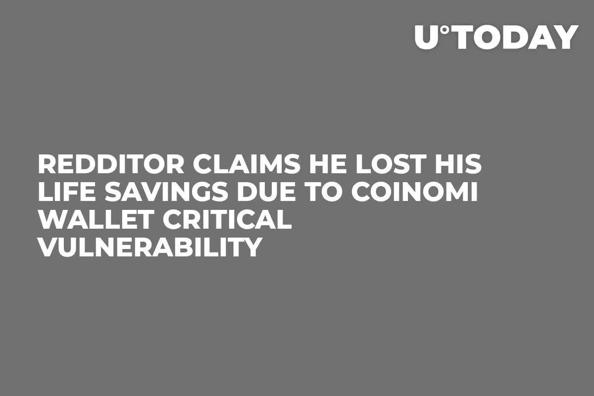 Redditor Claims He Lost His Life Savings Due to Coinomi Wallet Critical Vulnerability