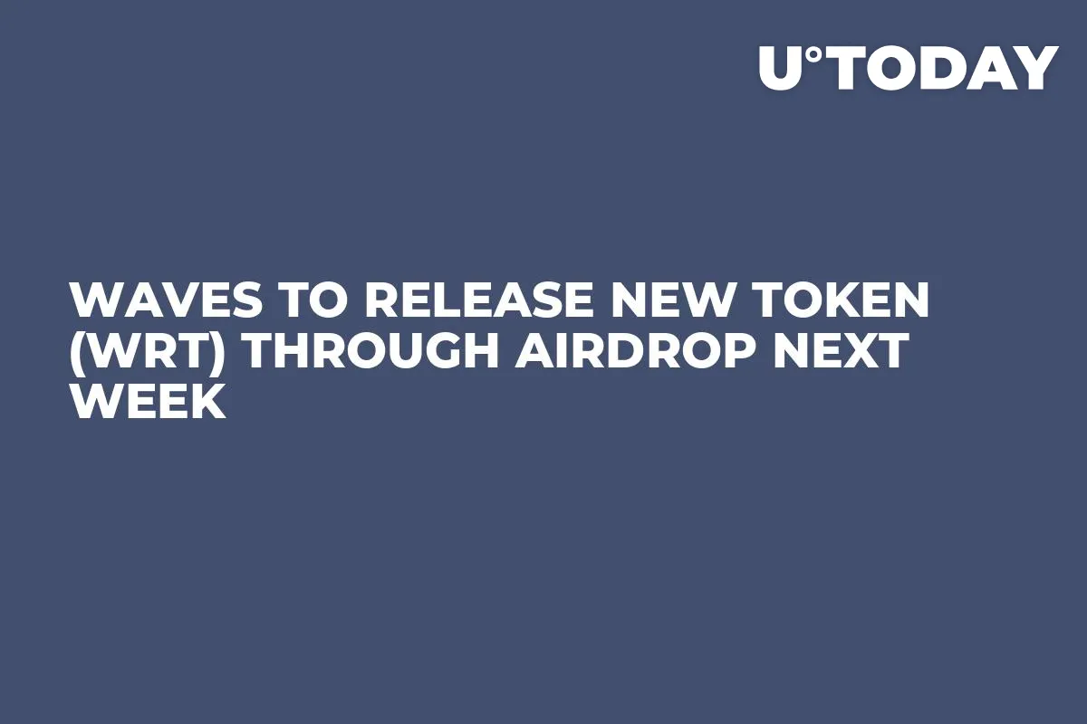 Waves to Release New Token (WRT) Through Airdrop Next Week