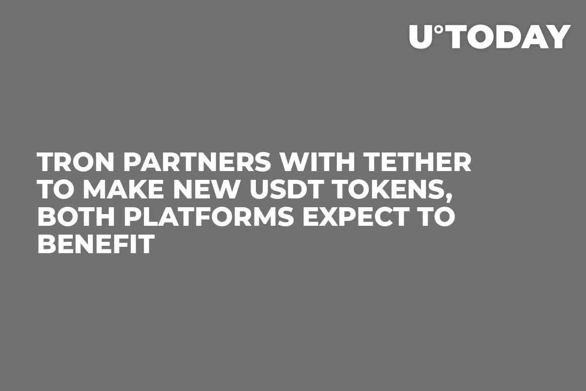 Tron Partners with Tether to Make New USDT Tokens, Both Platforms Expect to Benefit