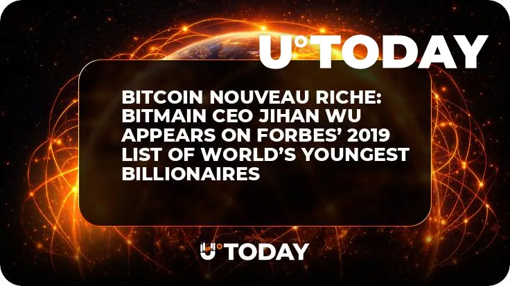 Bitcoin Nouveau Riche: Bitmain CEO Jihan Wu Appears on Forbes’ 2019 List of World’s Youngest Billionaires
