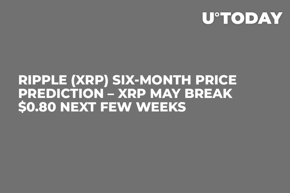 Ripple (XRP) Six-Month Price Prediction – XRP May Break $0.80 Next Few Weeks