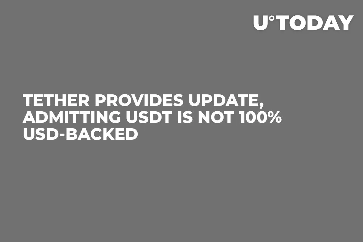 Tether Provides Update, Admitting USDT Is Not 100% USD-Backed