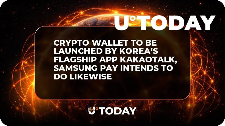 Crypto Wallet to Be Launched by Korea’s Flagship App KakaoTalk, Samsung Pay Intends to Do Likewise
