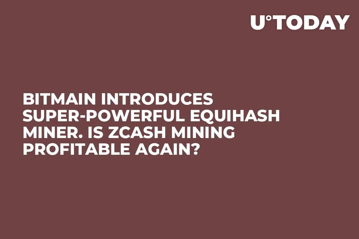 Bitmain Introduces Super-Powerful Equihash Miner. Is Zcash Mining Profitable Again?