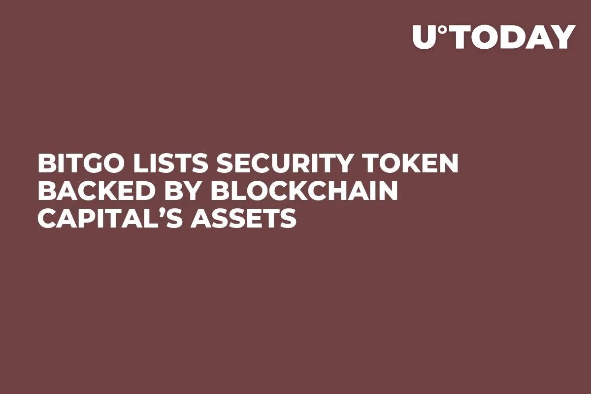 BitGo Lists Security Token Backed by Blockchain Capital’s Assets