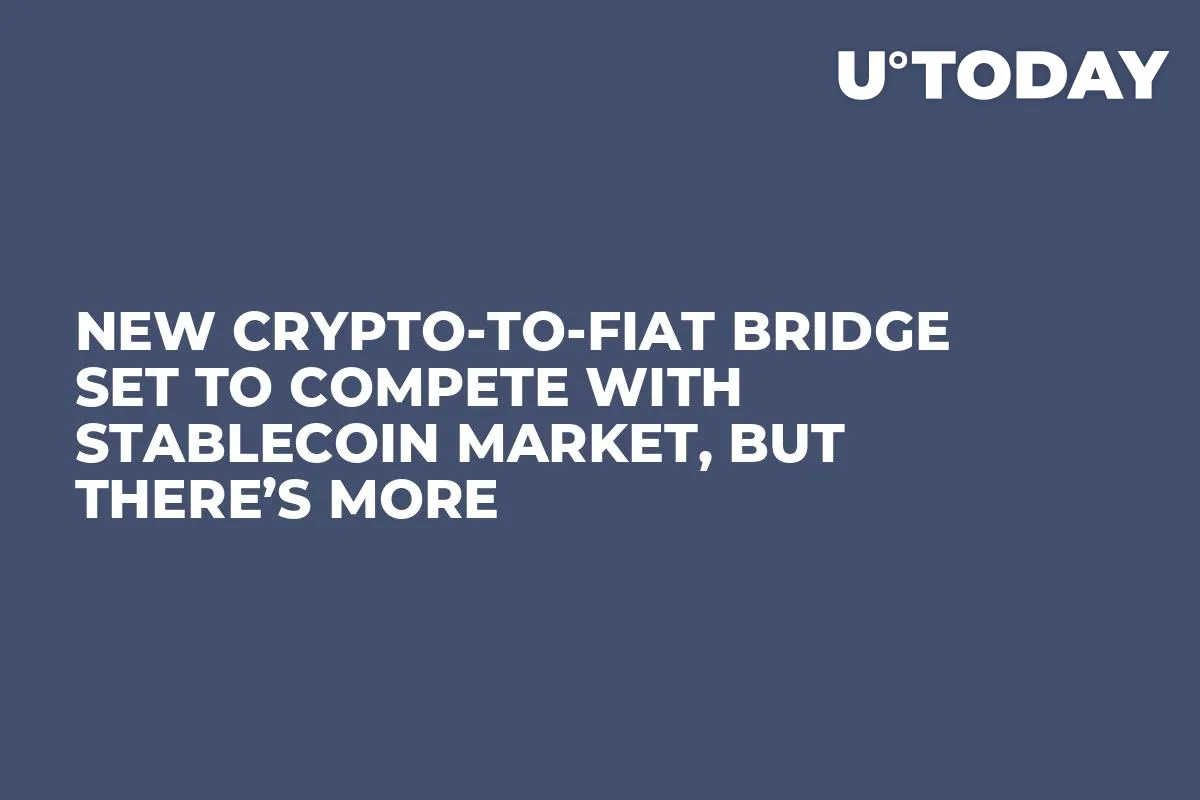 New Crypto-to-Fiat Bridge Set to Compete with Stablecoin Market, but There’s More