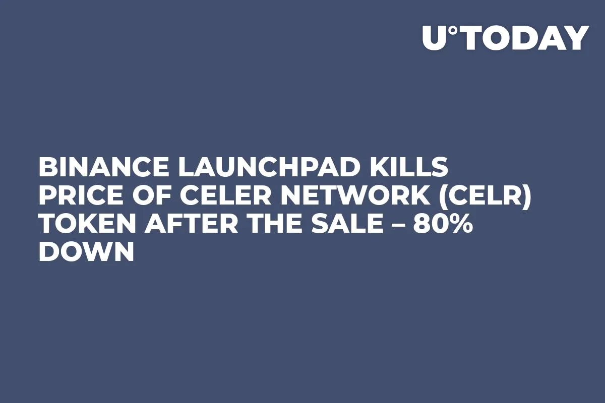 Binance Launchpad Kills Price of Celer Network (CELR) Token After the Sale – 80% Down