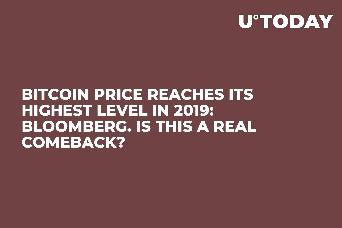 Bitcoin Price Reaches Its Highest Level in 2019: Bloomberg. Is This a Real Comeback?