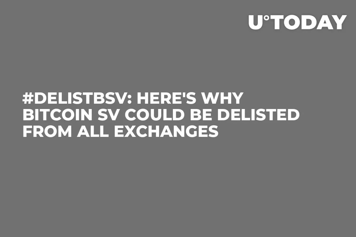 #DelistBSV: Here's Why Bitcoin SV Could Be Delisted from All Exchanges