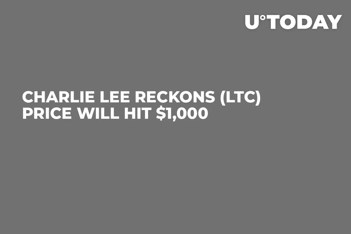 Charlie Lee Reckons (LTC) Price Will Hit $1,000