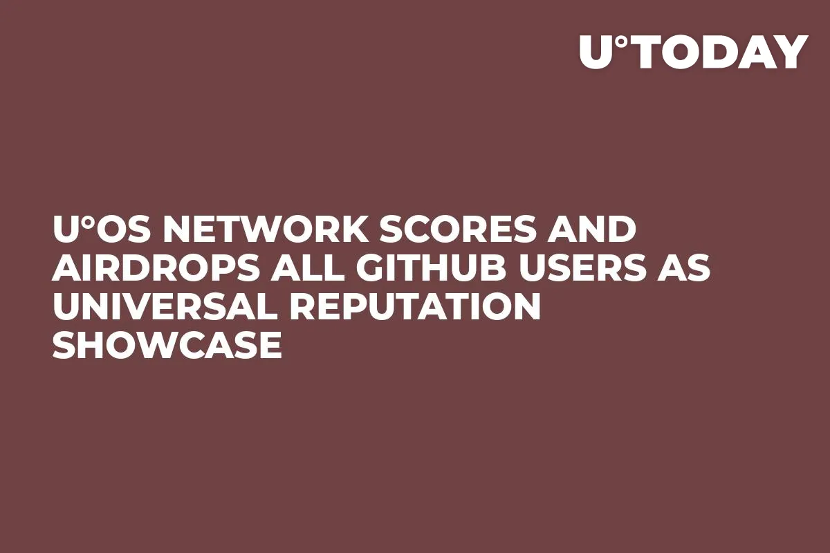 U°OS Network Scores and Airdrops All GitHub Users as Universal Reputation Showcase
