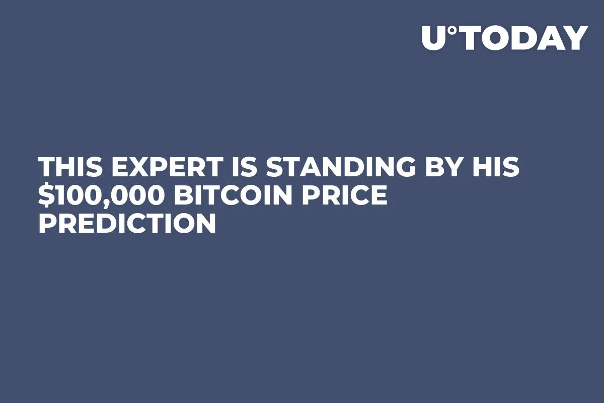 This Expert Is Standing by His $100,000 Bitcoin Price Prediction