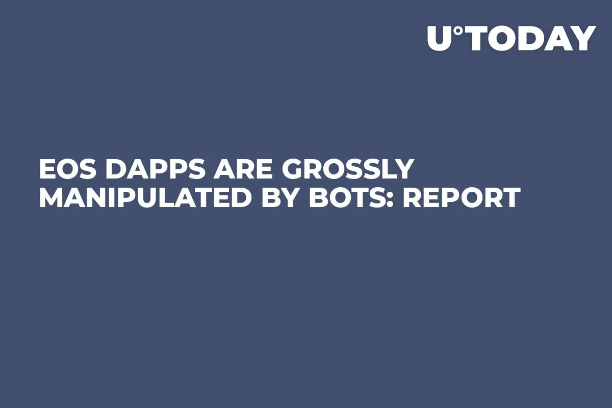 EOS dApps Are Grossly Manipulated by Bots: Report   