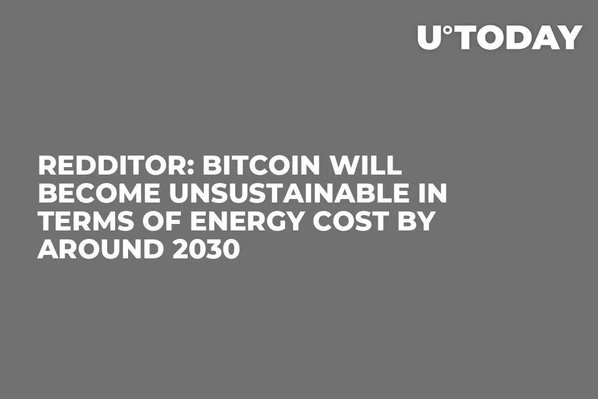 Redditor: Bitcoin Will Become Unsustainable in Terms of Energy Cost by Around 2030