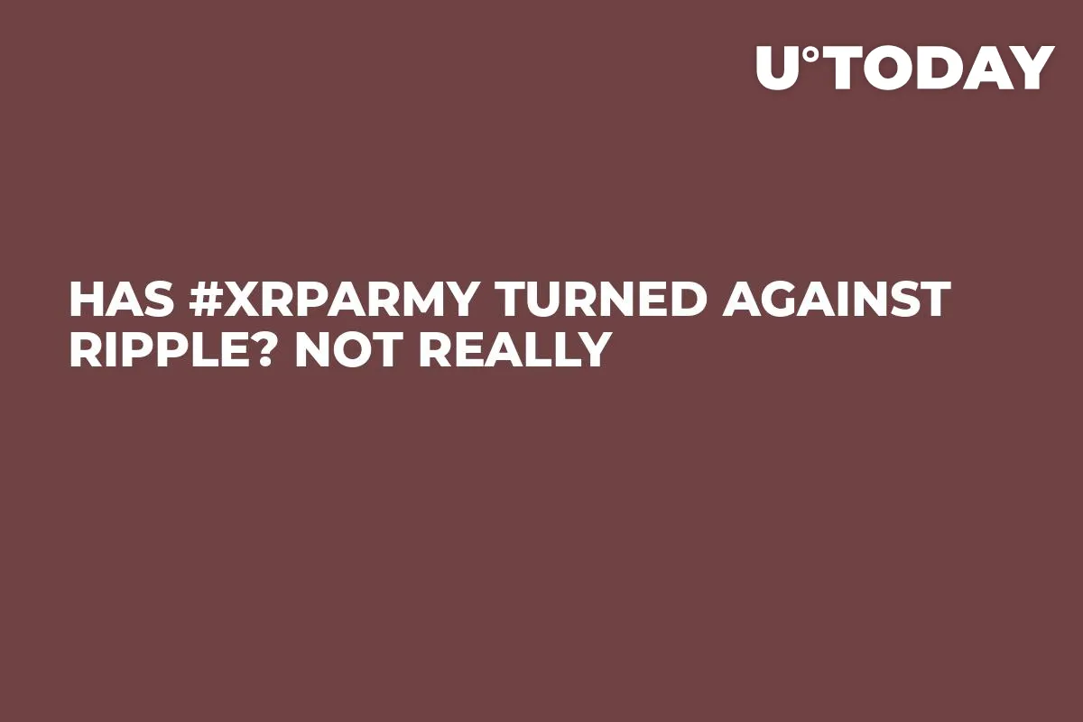 Has #XRPArmy Turned Against Ripple? Not Really