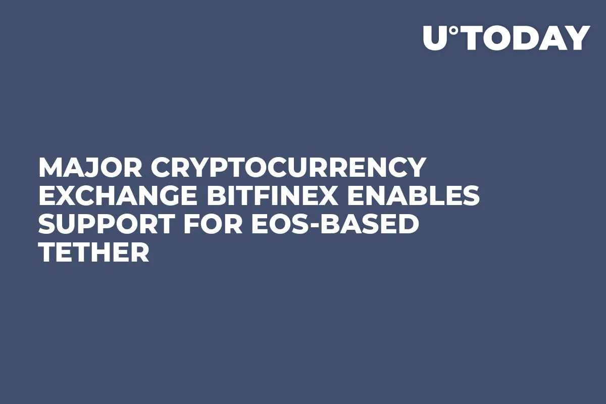 Major Cryptocurrency Exchange Bitfinex Enables Support for EOS-Based Tether