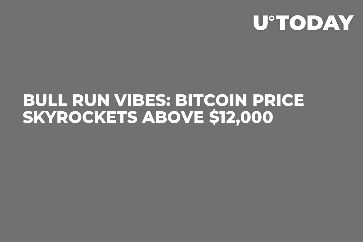 Bull Run Vibes: Bitcoin Price Skyrockets Above $12,000