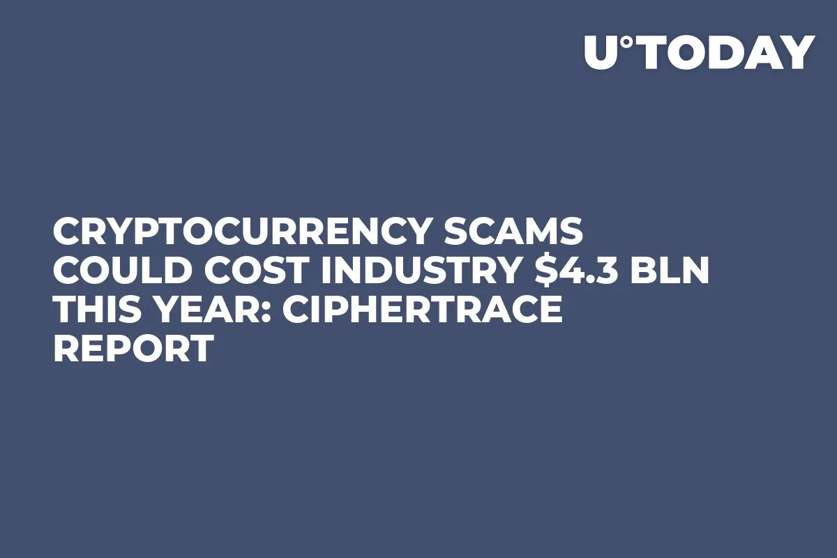 Cryptocurrency Scams Could Cost Industry $4.3 Bln This Year: CipherTrace Report