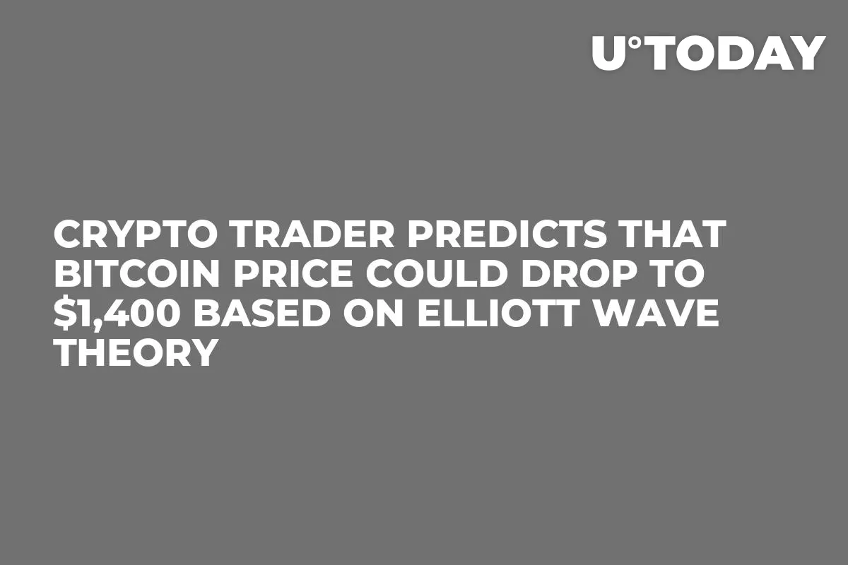Crypto Trader Predicts That Bitcoin Price Could Drop to $1,400 Based on Elliott Wave Theory