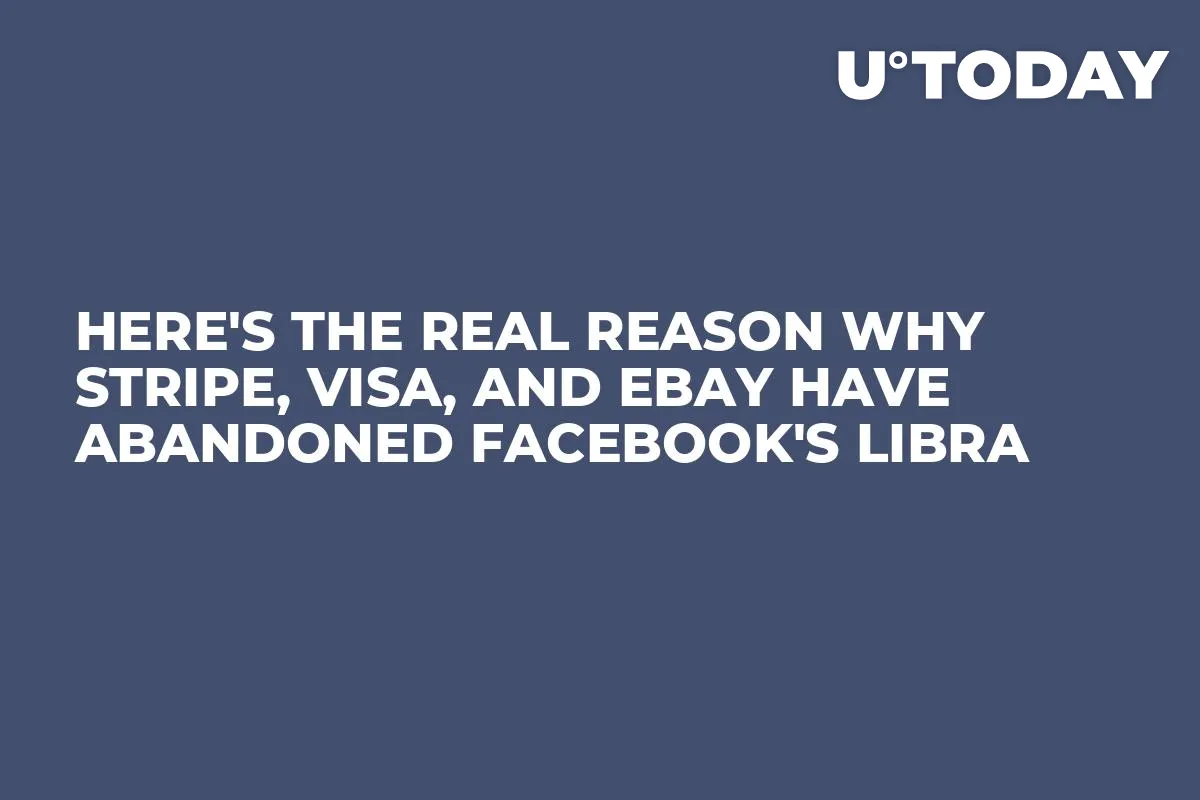 Here's the Real Reason Why Stripe, Visa, and eBay Have Abandoned Facebook's Libra 
