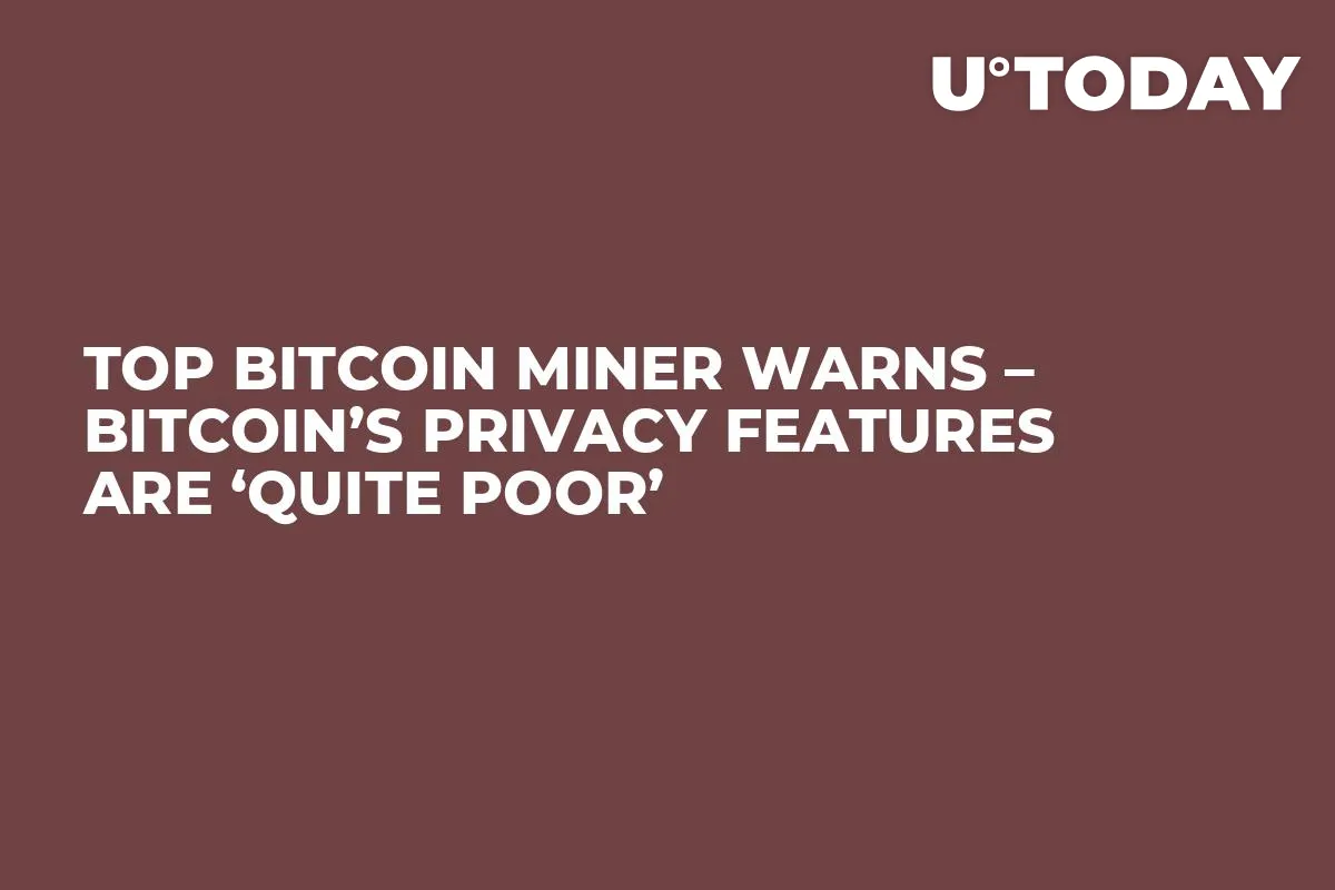 Top Bitcoin Miner Warns – Bitcoin’s Privacy Features Are ‘Quite Poor’