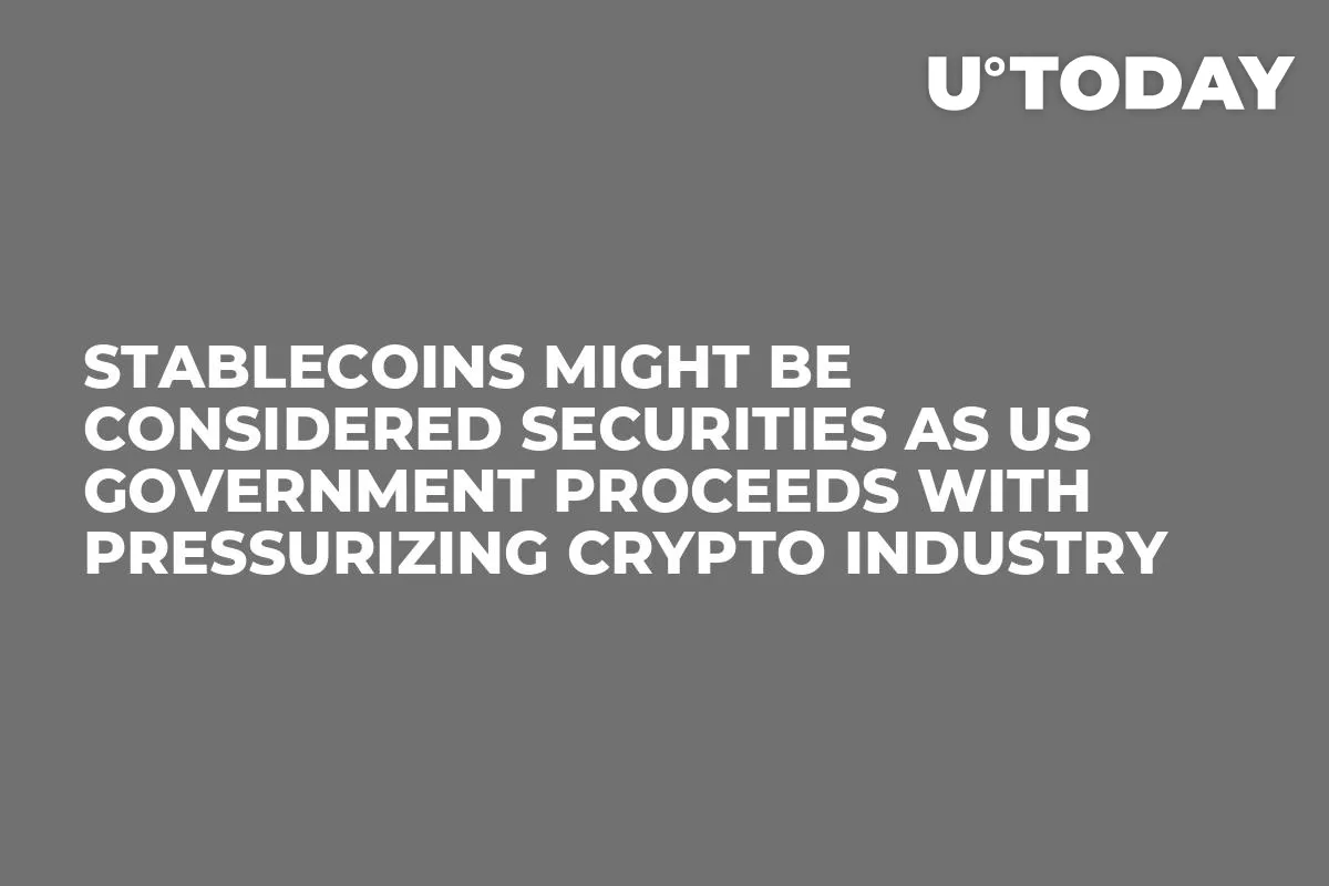 Stablecoins Might Be Considered Securities as US Government Proceeds with Pressurizing Crypto Industry
