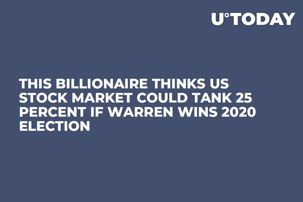 This Billionaire Thinks US Stock Market Could Tank 25 Percent if Warren Wins 2020 Election