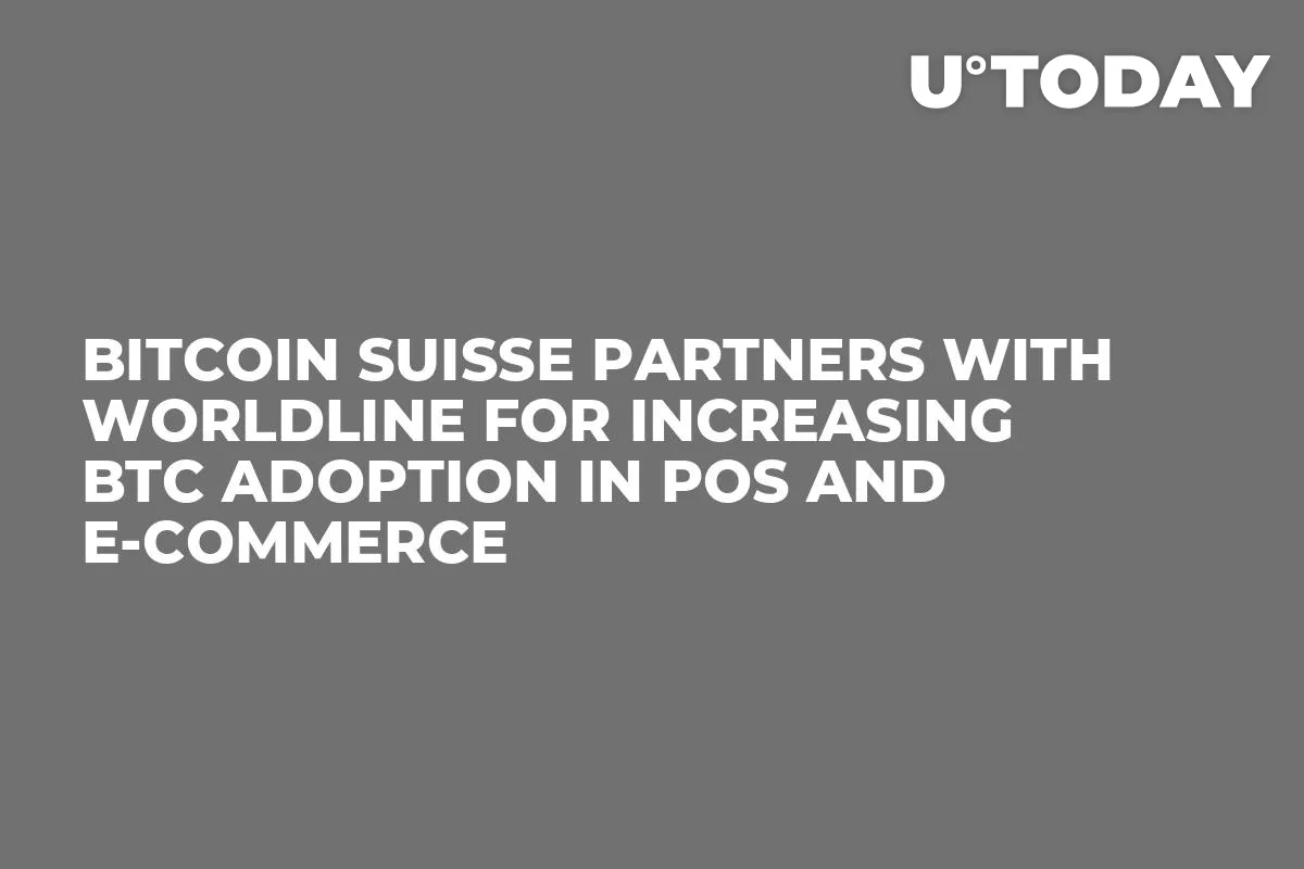 Bitcoin Suisse Partners with Worldline for Increasing BTC Adoption in PoS and E-Commerce