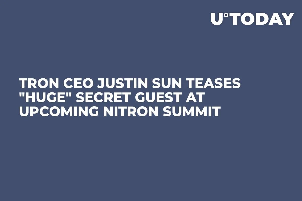 Tron CEO Justin Sun Teases "Huge" Secret Guest at Upcoming NiTROn Summit