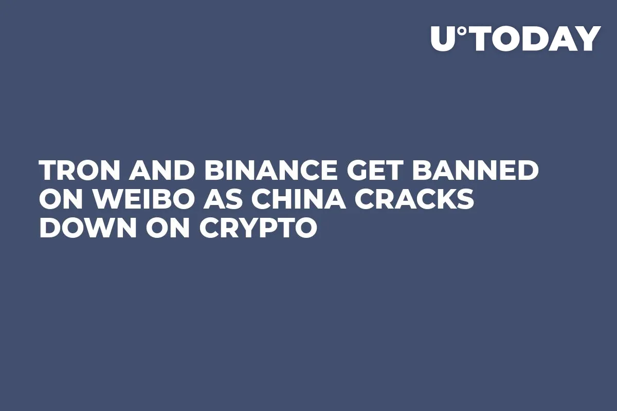 Tron and Binance Get Banned on Weibo as China Cracks Down on Crypto