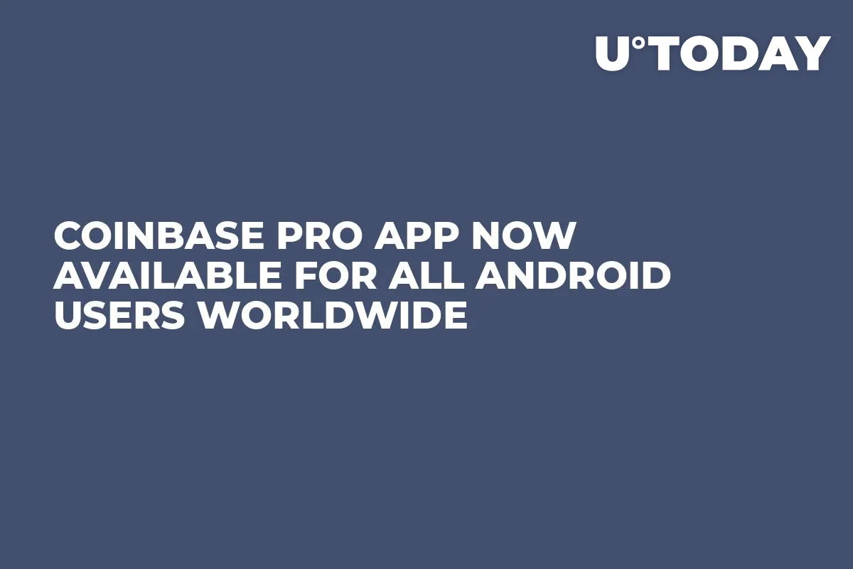 Coinbase Pro App Now Available for All Android Users Worldwide