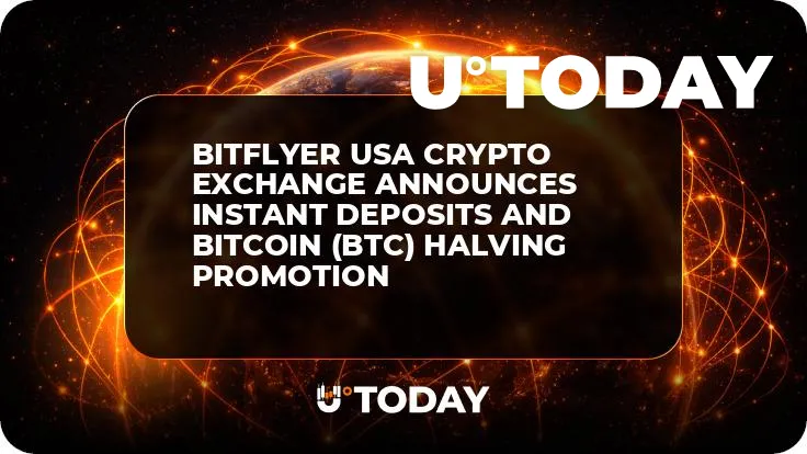 BitFlyer USA Crypto Exchange Announces Instant Deposits and Bitcoin (BTC) Halving Promotion