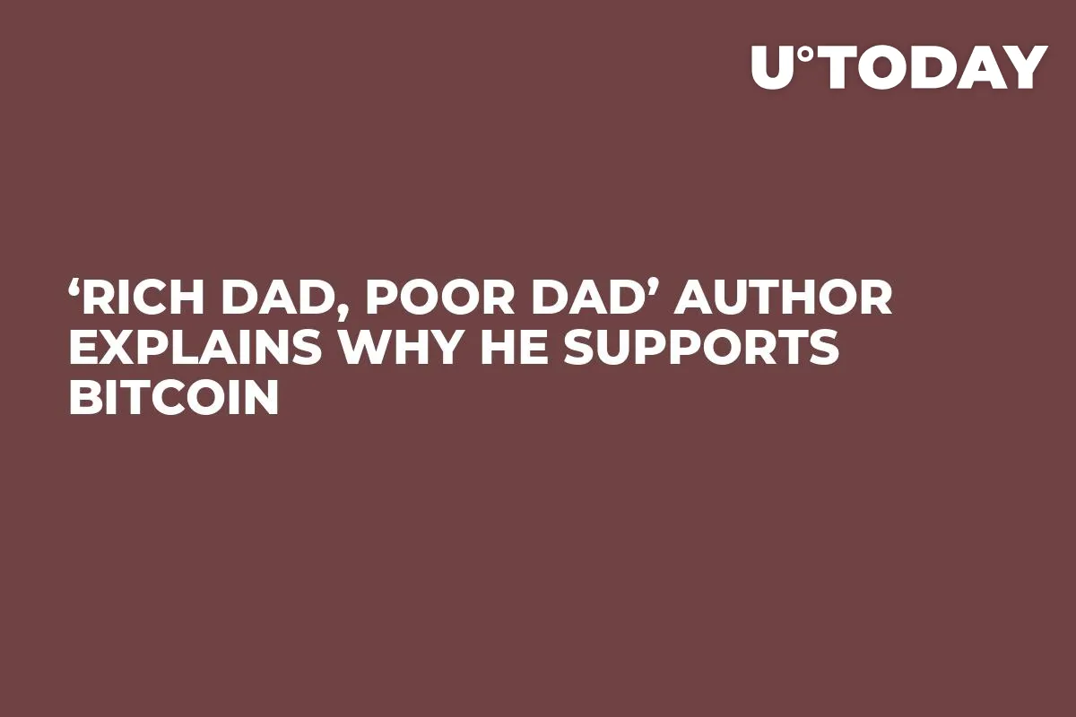 ‘Rich Dad, Poor Dad’ Author Explains Why He Supports Bitcoin