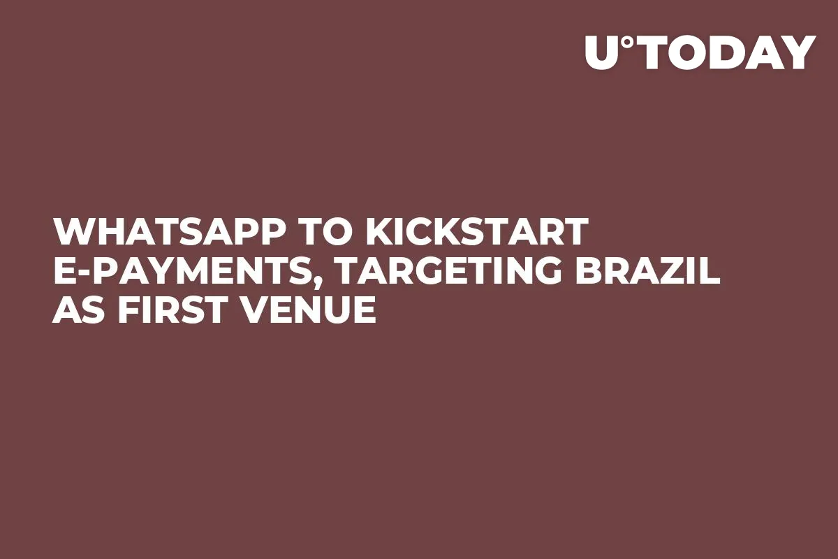 WhatsApp to Kickstart E-Payments, Targeting Brazil as First Venue