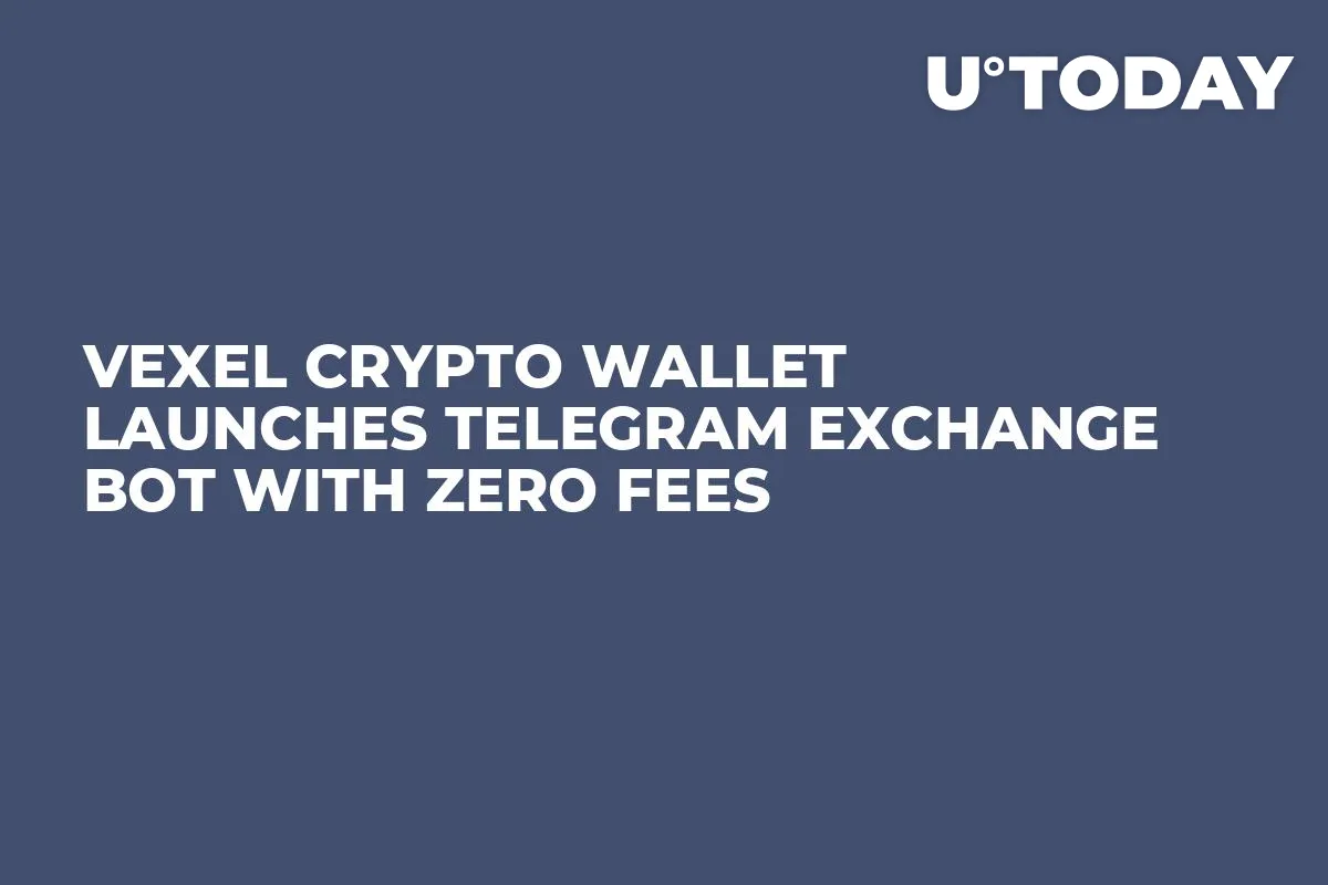 VEXEL Crypto Wallet Launches Telegram Exchange Bot With Zero Fees
