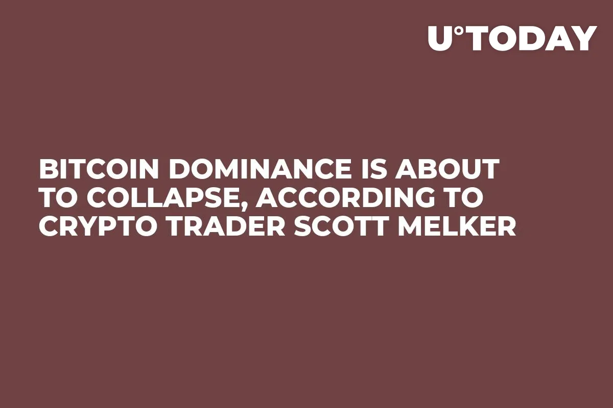 Bitcoin Dominance Is About to Collapse, According to Crypto Trader Scott Melker