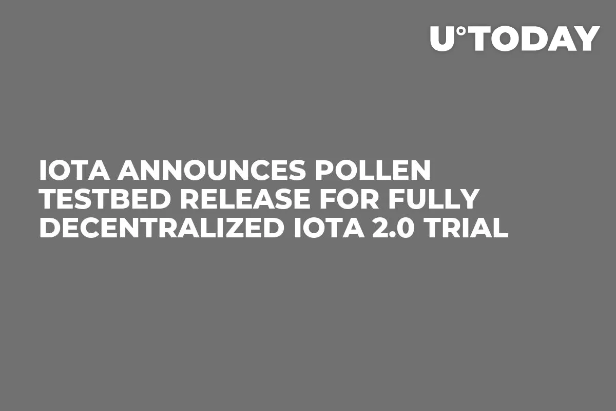 IOTA Announces Pollen Testbed Release for Fully Decentralized IOTA 2.0 Trial