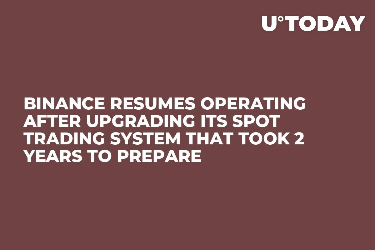 Binance Resumes Operating After Upgrading Its Spot Trading System That Took 2 Years to Prepare