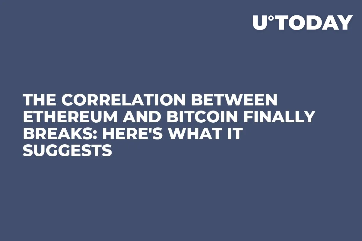 The Correlation Between Ethereum and Bitcoin Finally Breaks: Here's What It Suggests