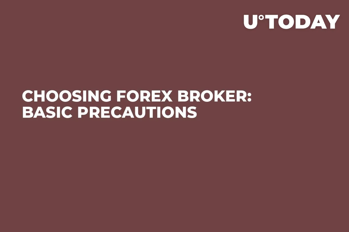 Choosing Forex Broker: Basic Precautions