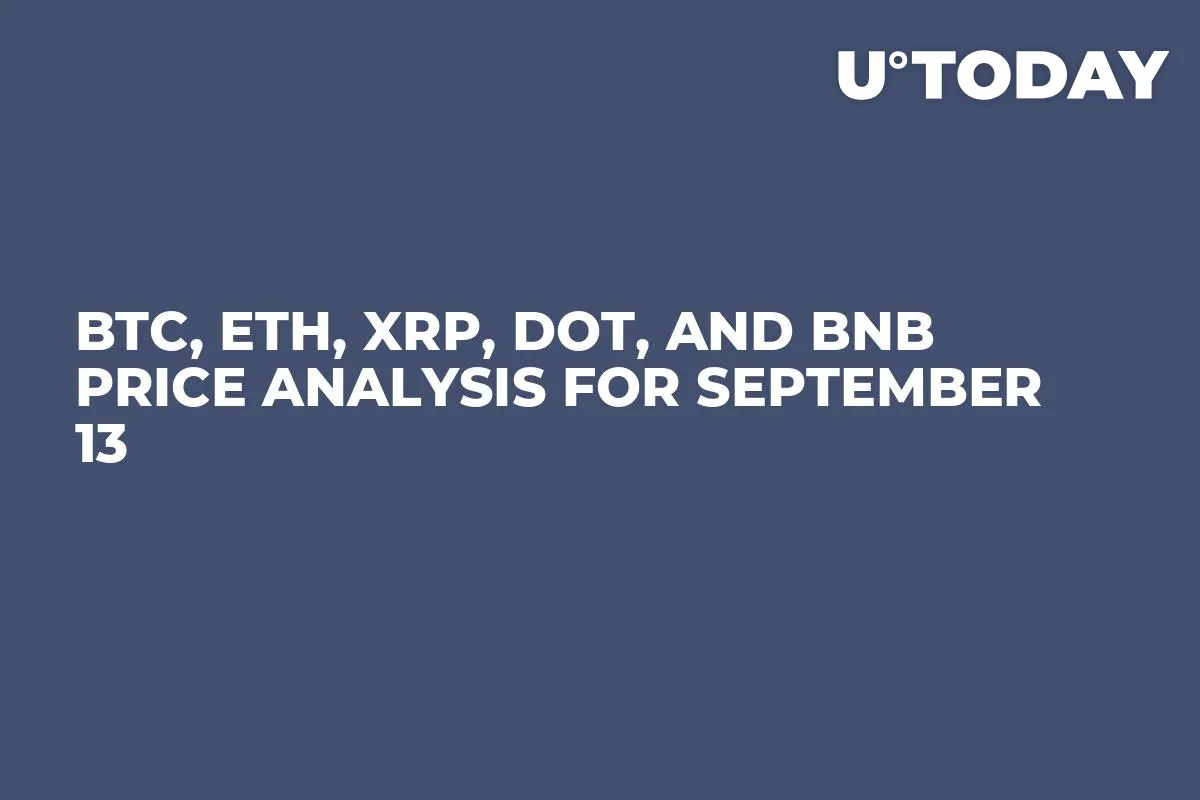 BTC, ETH, XRP, DOT, and BNB Price Analysis for September 13
