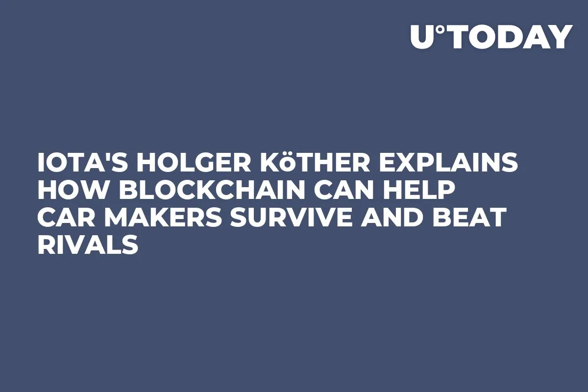 IOTA's Holger Köther Explains How Blockchain Can Help Car Makers Survive and Beat Rivals