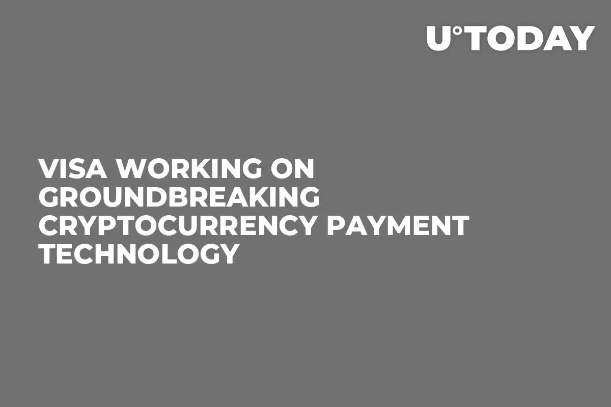 Visa Working on Groundbreaking Cryptocurrency Payment Technology