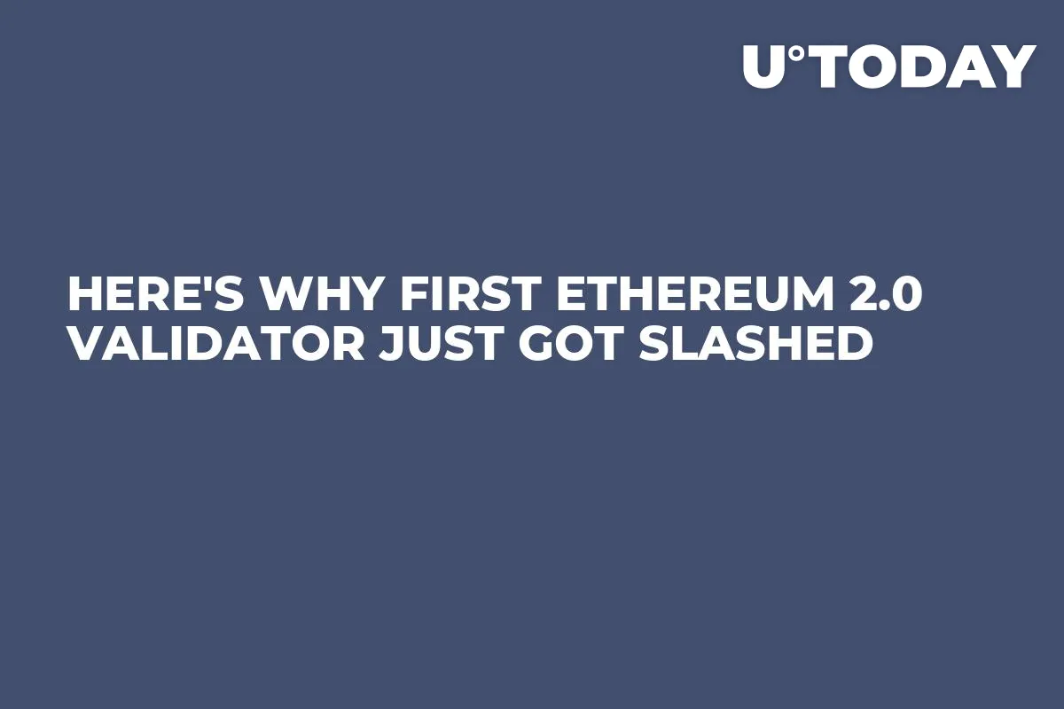 Here's Why First Ethereum 2.0 Validator Just Got Slashed