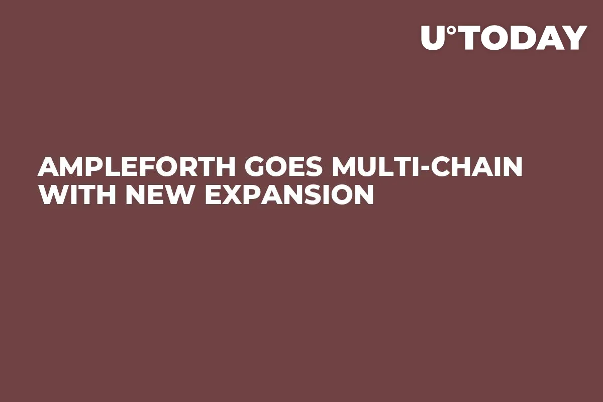 Ampleforth Goes Multi-Chain With New Expansion