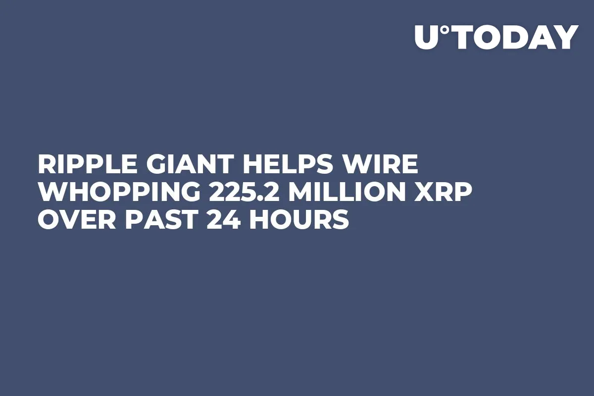 Ripple Giant Helps Wire Whopping 225.2 Million XRP Over Past 24 Hours
