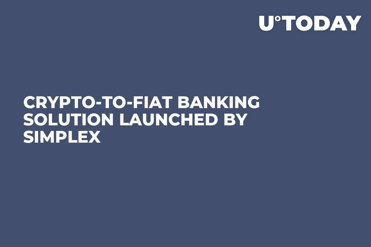 Crypto-to-Fiat Banking Solution Launched by Simplex