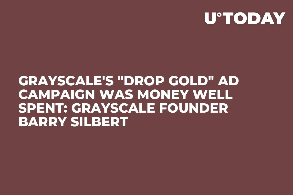 Grayscale's "Drop Gold" Ad Campaign Was Money Well Spent: Grayscale Founder Barry Silbert