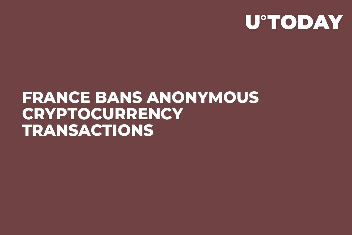 France Bans Anonymous Cryptocurrency Transactions 